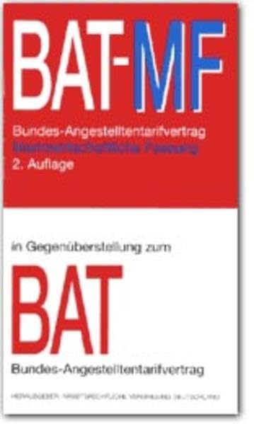 BAT-MF. Synoptische Gegenüberstellung: Bundes-Angestelltentarifvertrag /Bundes-Angestelltentarifvertrag - Marktwirtschaftliche Fassung Law