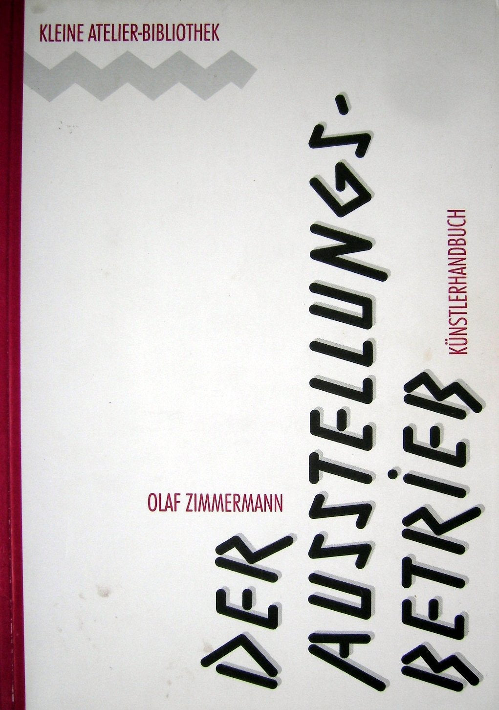Der Ausstellungsbetrieb: Künstlerhandbuch (Kleine Atelier-Bibliothek) Film, Art & Culture