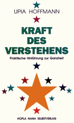 Kraft des Verstehens. Praktische Hinführung zur Ganzheit - Upia Hoffmann book