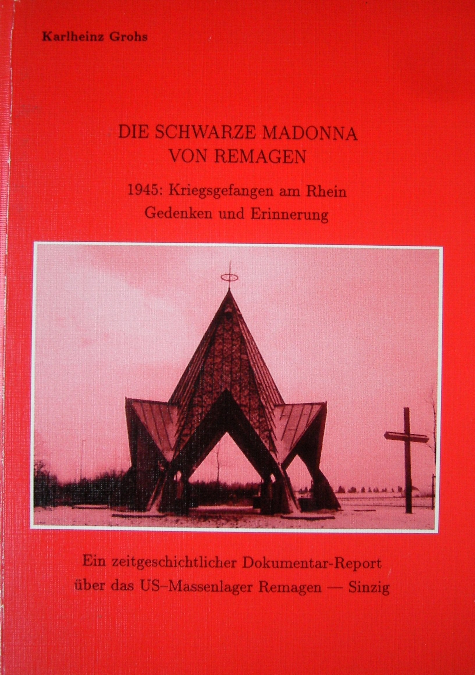 Die schwarze Madonna von Remagen: 1945: Kriegsgefangen am Rhein - Gedanken und Erinnerung. Eine zeitgeschichtliche Dokumentation Politics & History