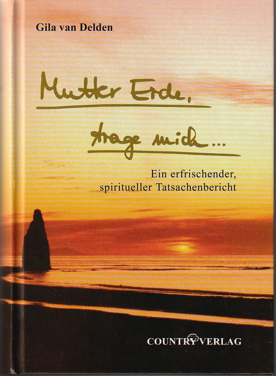 Mutter Erde trage mich...: Ein erfrischender Spiritueller Tatsachenbericht Politics & Society