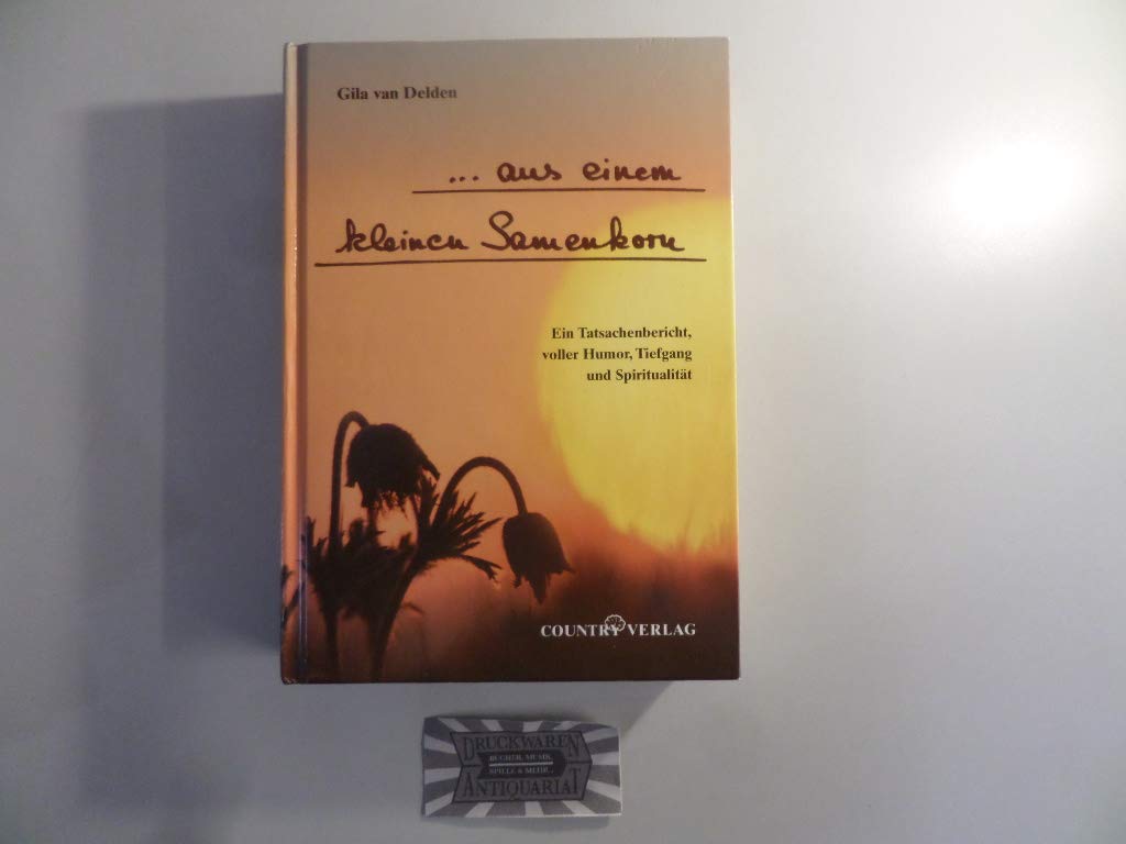 ... aus einem kleinen Samenkorn: Ein Tatsachenbericht voller Humor, Tiefgang, und Spiritualität Politics & Society