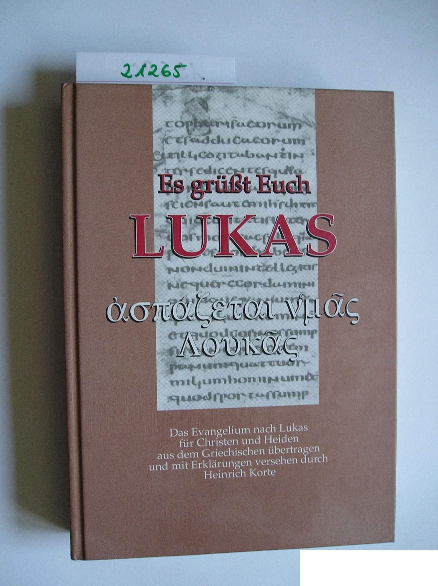 Es grüßt Euch Lukas. Das Evangelium nach Lukas für Christen und Heiden aus dem Griechischen übertragen Books