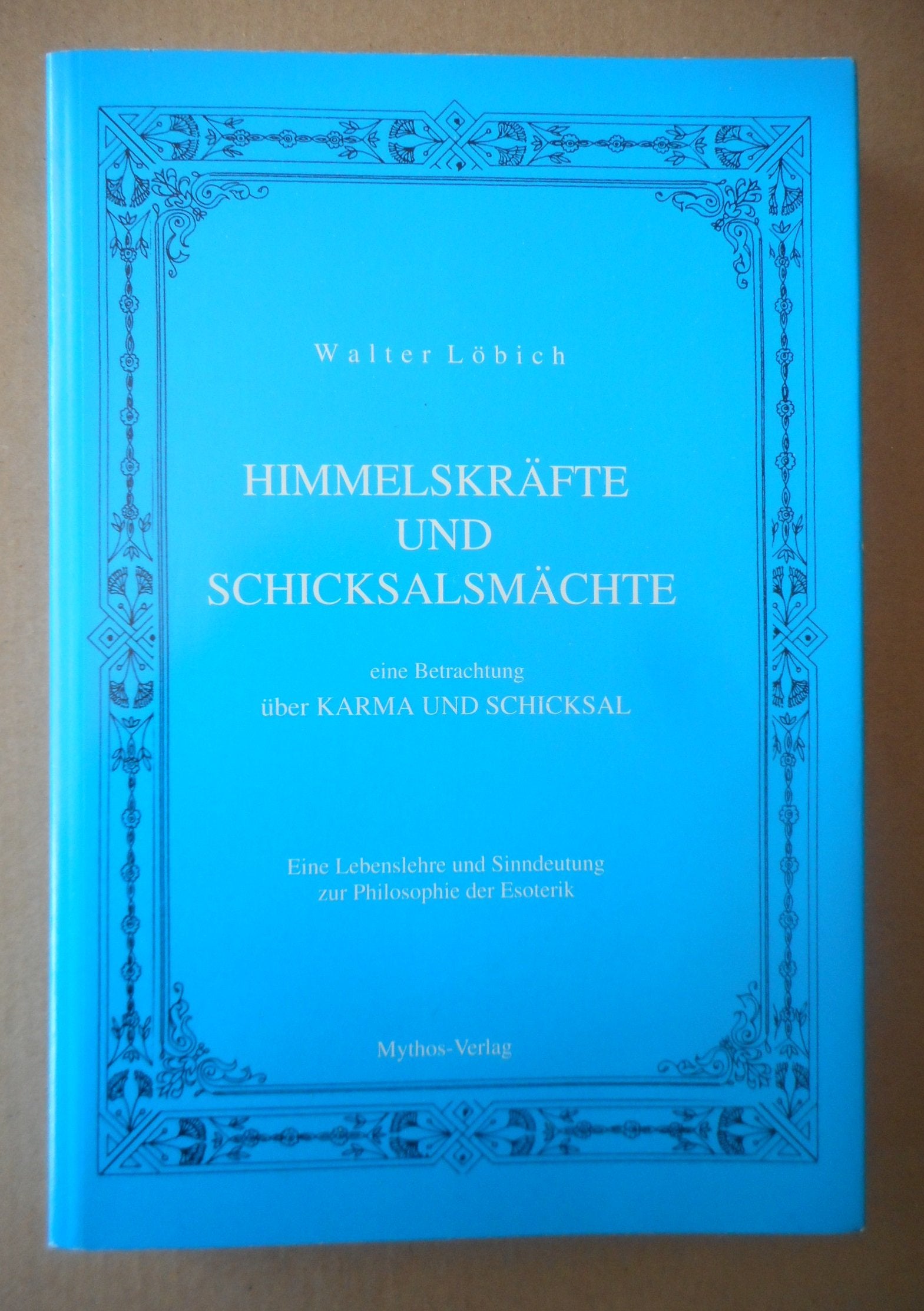 Himmelskräfte und Schicksalsmächte. Eine Betrachtung über Karma und Schicksal. Eine Lebenslehre und Sinndeutung zur Philosophie der Esoterik Books