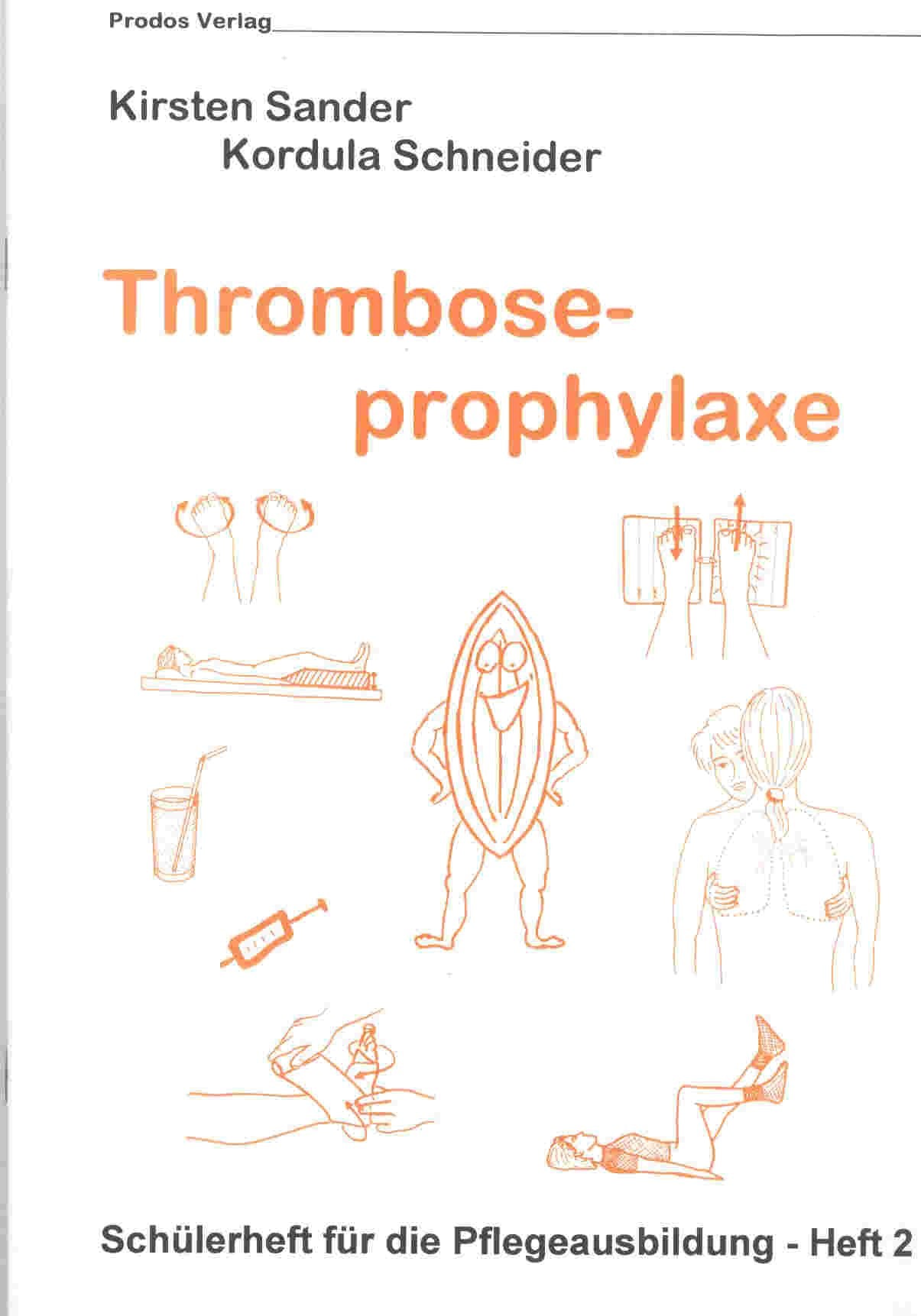 Thromboseprophylaxe: Grundlagen der Pflege für die Aus-, Fort- und Weiterbildung Medicine
