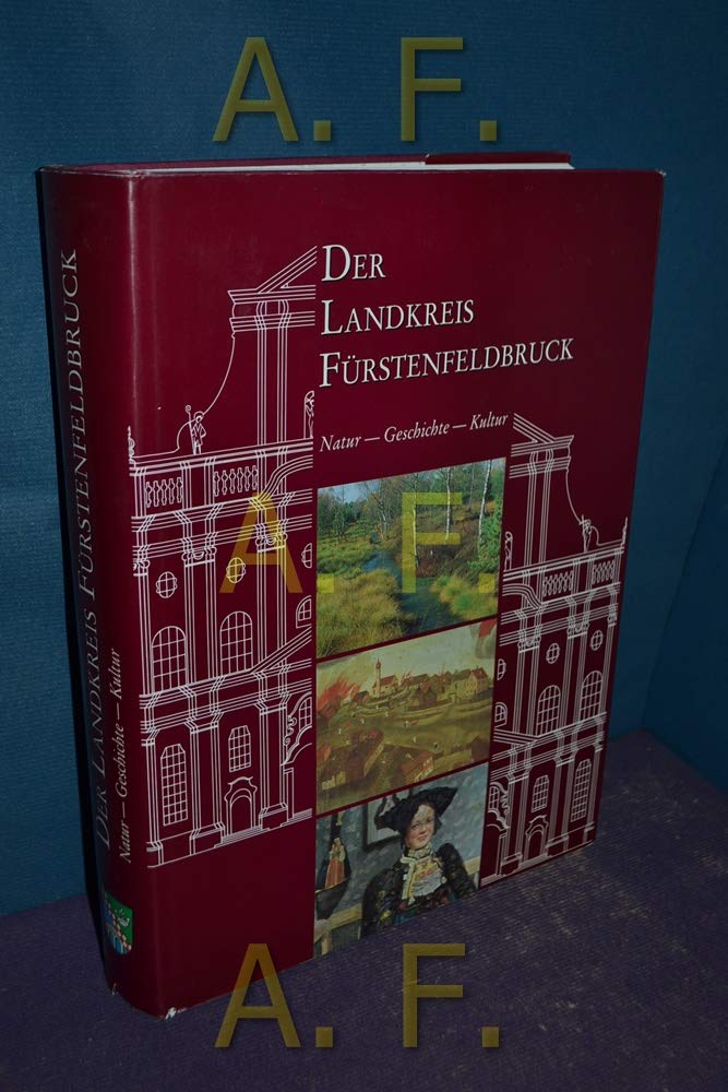 Der Landkreis Fürstenfeldbruck: Natur - Geschichte - Kultur Politics & History