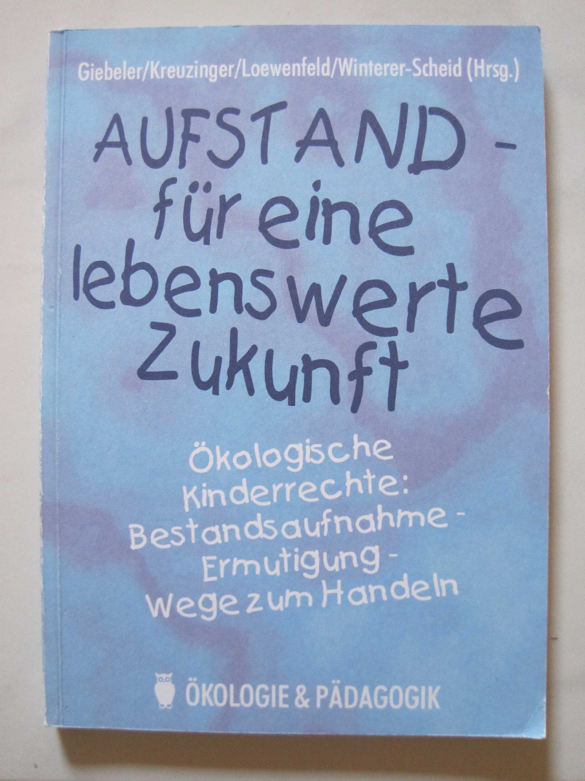 Aufstand für eine lebenswerte Zukunft: Ökologische Kinderrechte: Bestandsaufnahme - Ermutigung - Wege zum Handeln Law