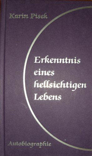 Erkenntnis eines hellsichtigen Lebens: Aussergewöhnliche Autobiographie eines hellsichtigen Menschen Religion & Esotericism