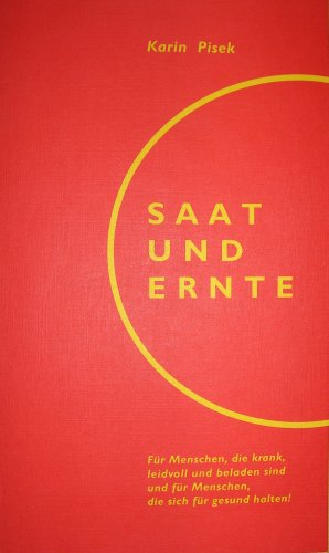 Saat und Ernte: Menschliche Schicksale (authentische Berichte) aus der therapeutischen Praxis Self-help