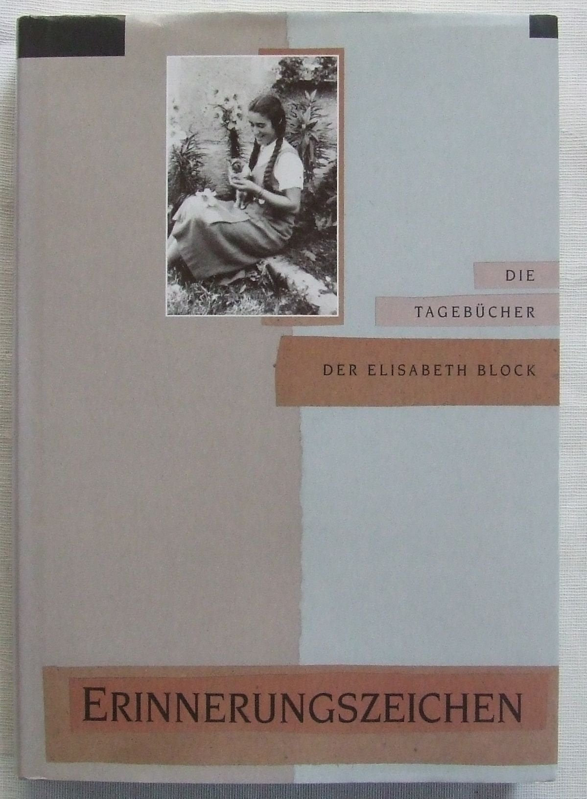 Erinnerungszeichen: Die Tagebücher der Elisabeth Block (Quellen und Darstellungen zur Geschichte der Stadt und des Landkreises Rosenheim) Memories