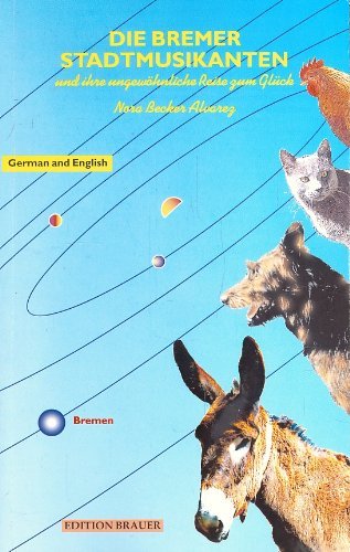 Die Bremer Stadtmusikanten und ihre ungewöhnliche Reise zum Glück /The Bremen Town Musicians and their extraordinary journey to happiness. Dt. /Engl. Travel Books
