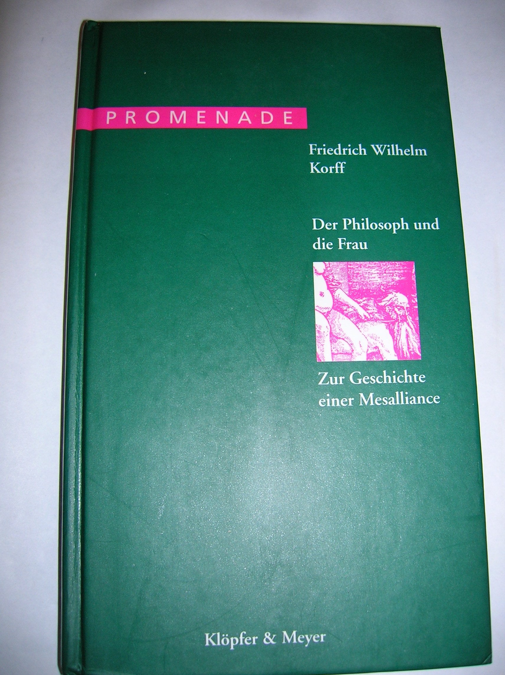 Der Philosoph und die Frau. Zur Geschichte einer Mesalliance Philosophy