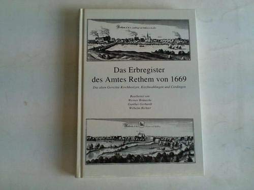 Das Erbregister des Amtes Rethem von 1669. Die alten Gerichte Kirchboitzen, Kirchwahlingen und Cordingen. Ein Dokument zur Geschichte des alten Amtes Rethem, seiner Dörfer, Höfe und Bauern Books
