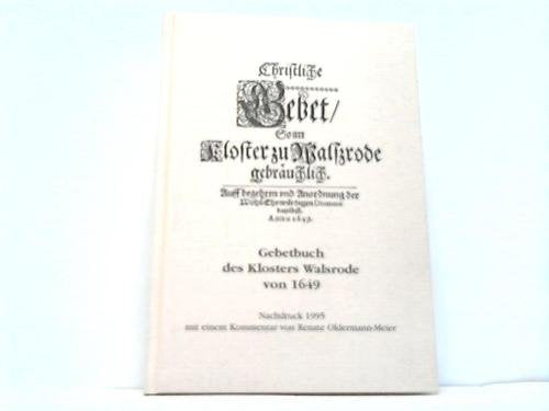 Gebetbuch des Klosters Walsrode von 1649. Nachdruck 1995 mit einem Kommentar von Renate Oldermann-Meier. Books