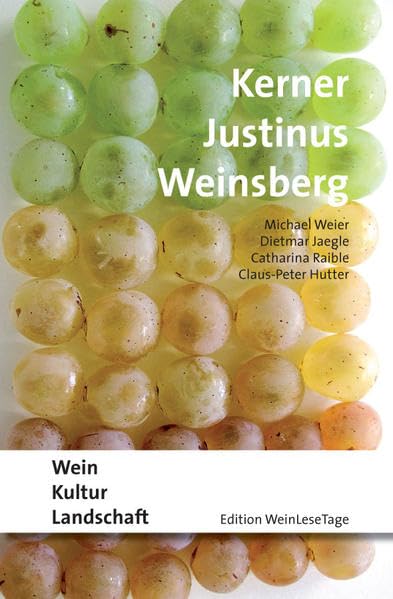 Kerner Justinus Weinsberg: Wein Kultur Landschaft (Edition WeinLeseTage: Wein Kultur Landschaft) Contemporary literature