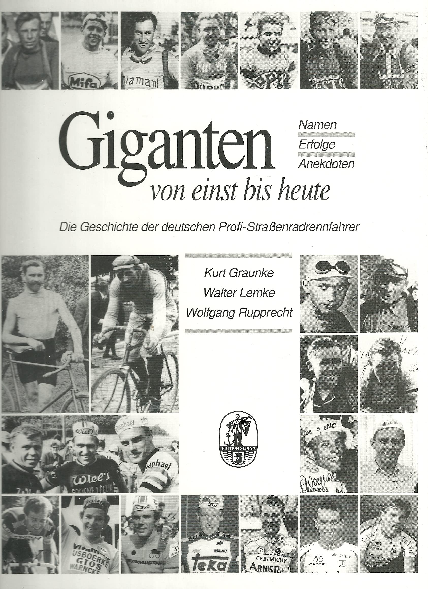 Giganten von einst bis heute. Die Geschichte der deutschen Profi-Strassenradfahrer. Namen - Erfolge Anekdoten Leisure & Fun