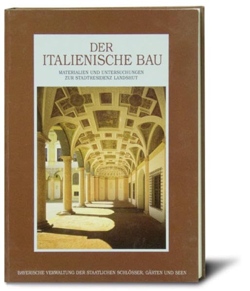 Der italienische Bau: Materialien und Untersuchungen zur Stadtresidenz Landshut Architecture