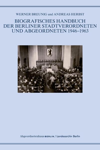 Biografisches Handbuch der Berliner Stadtverordneten und Abgeordneten 1946-1963 (Schriftenreihe des Landesarchivs Berlin) Science