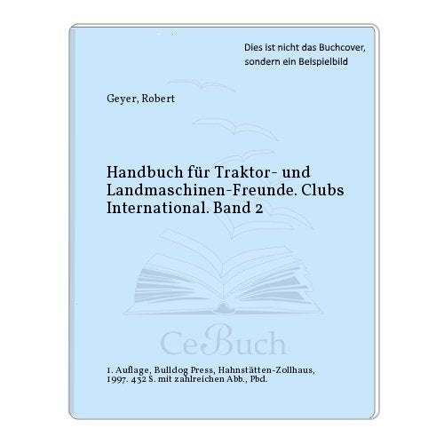 Handbuch für Traktor- und Landmaschinenfreunde, Bd. 2. Clubs international Leisure, Home & Garden
