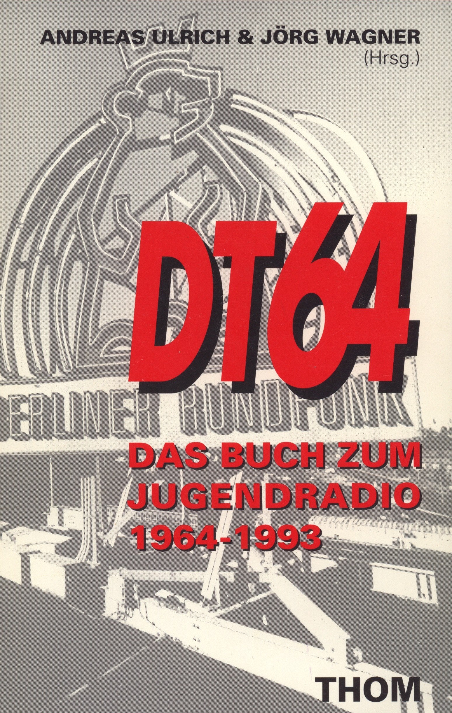 DT64: Das Buch zum Jugendradio 1964-1993 Media & Communication