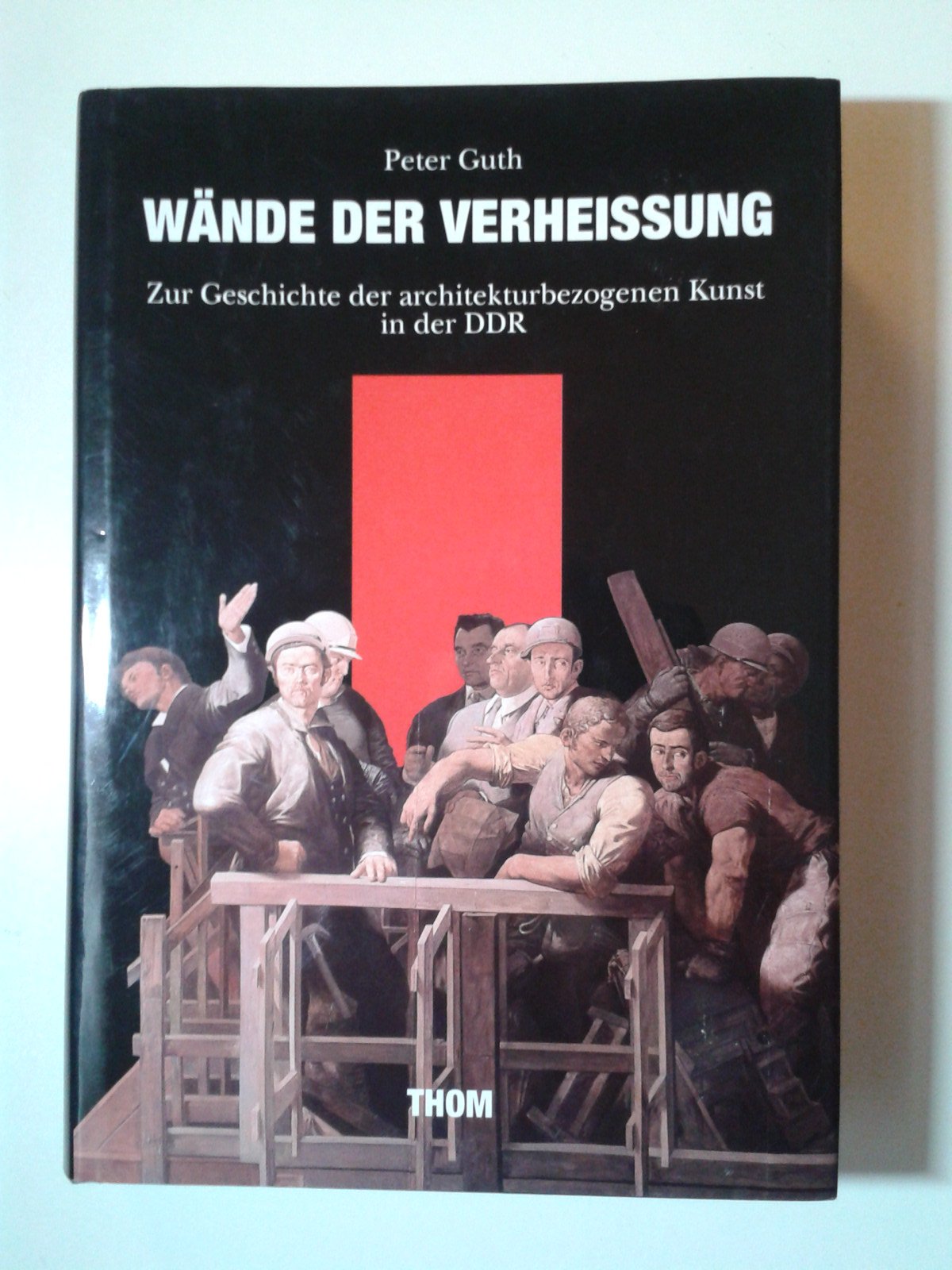 Wände der Verheißung: Zur Geschichte der architekturbezogenen Kunst in der DDR German history