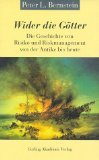 Wider die Götter. Die Geschichte von Risiko und Riskmanagement von der Antike bis heute Business, Finance & Career