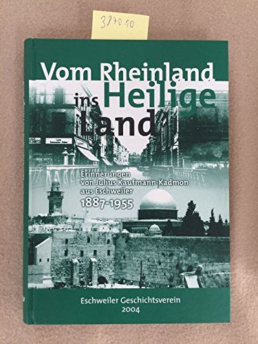 Vom Rheinland ins Heilige Land: Erinnerungen von Julius Kaufmann-Kadmon aus Eschweiler Books