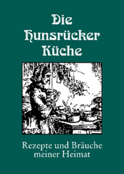 Die Hunsrücker Küche: Rezepte und Bräuche meiner Heimat Leisure, Home & Garden
