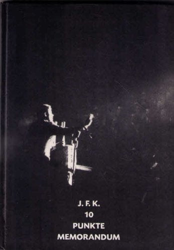 J.F.K. 10 Punkte Memorandum - Ausstellung 29. Oktober - 17. Dezember 1993 anläßlich des 30. Todestages J.F.Kennedys Books