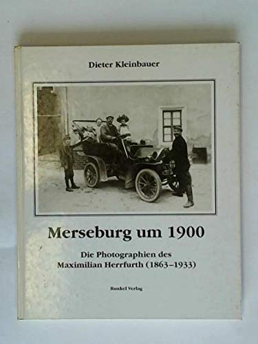 Merseburg um 1900. Die Photographien des Maximilian Herrfurth Books
