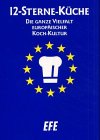 12-Sterne-Küche. Die ganze Vielfalt europäischer Koch-Kultur Cooking & Enjoying