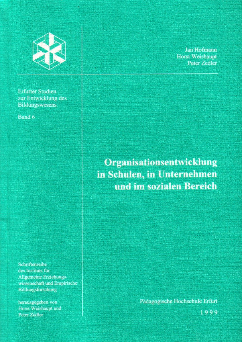 Organisationsentwicklung in Schulen, in Unternehmen und im sozialen Bereich (Erfurter Studien zur Entwicklung des Bildungswesens ; Bd. 6) Books