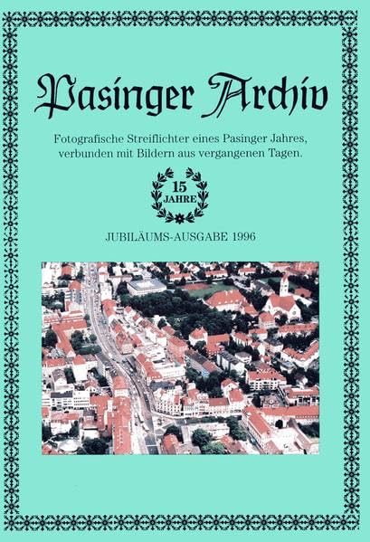 Pasinger Archiv. Fotographische Streiflichter eines Pasinger Jahres,... / Pasinger Archiv. Fotographische Streiflichter eines Pasinger Jahres,...: ... verbunden mit Bildern aus vergangenen Tagen) Leisure, Home & Garden