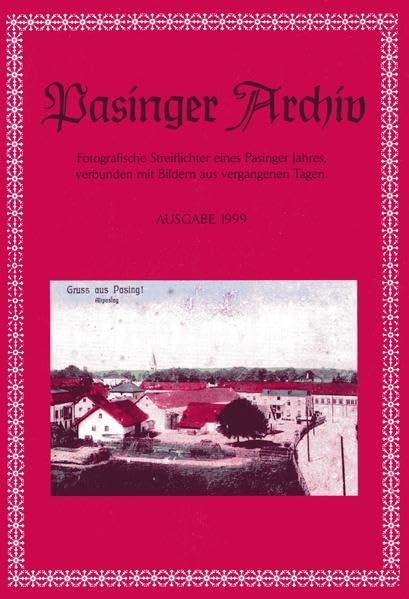 Pasinger Archiv. Fotographische Streiflichter eines Pasinger Jahres,... / Pasinger Archiv. Fotographische Streiflichter eines Pasinger Jahres,...: ... verbunden mit Bildern aus vergangenen Tagen) Leisure, Home & Garden