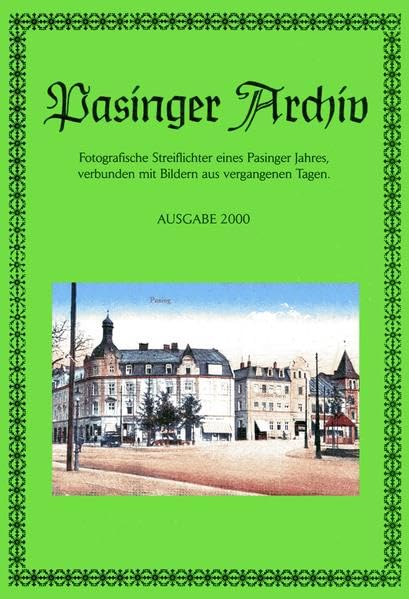 Pasinger Archiv. Fotographische Streiflichter eines Pasinger Jahres,... / Pasinger Archiv. Fotographische Streiflichter eines Pasinger Jahres,...: ... verbunden mit Bildern aus vergangenen Tagen) - Hasselwander, Thomas book