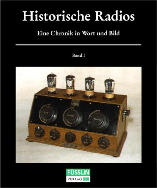 Historische Radios. Eine Chronik in Wort und Bild. Teil 1 (Bd. I+II): Band I-II Books