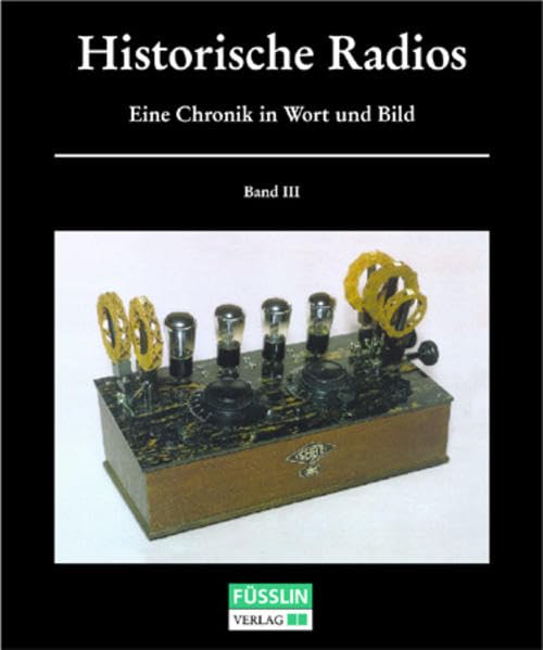 Historische Radios. Eine Chronik in Wort und Bild. Teil 2 (Bd. III-V): Band III-V Books