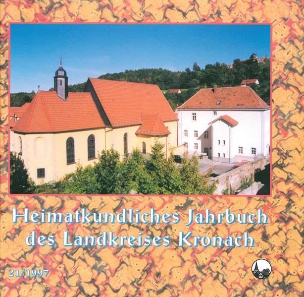 Heimatkundliches Jahrbuch des Landkreises Kronach: Sammelband 21-1997 Books