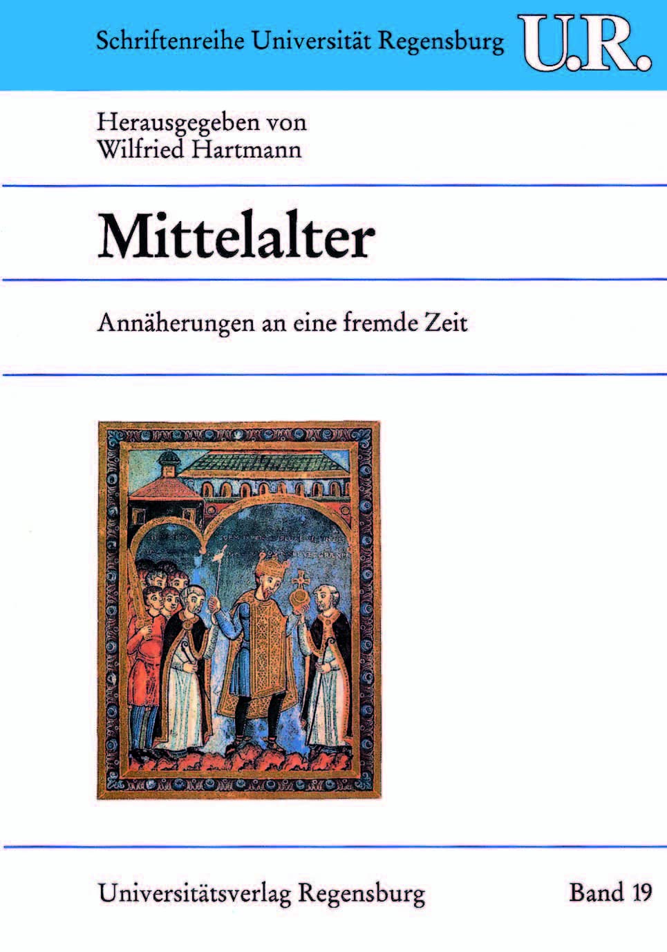 Mittelalter: Annäherungen an eine fremde Zeit (Schriftenreihe der Universität Regensburg, Band 19) Politics & History