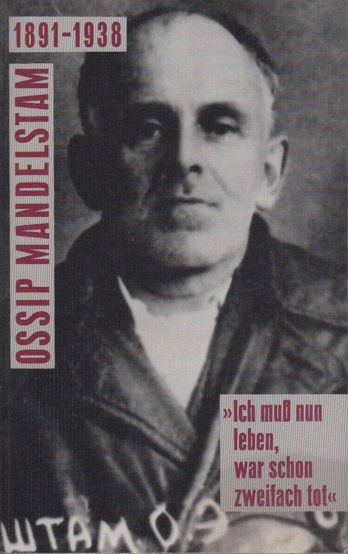 Ossip Mandelstam, 1891-1938. "Ich muss nun leben, war schon zweifach tot": Katalog zur Ausstellung, Berlin /Freiburg i. Breisgau /Heidelberg /Frankfurt a. Main /Leipzig 1993-1994 Books