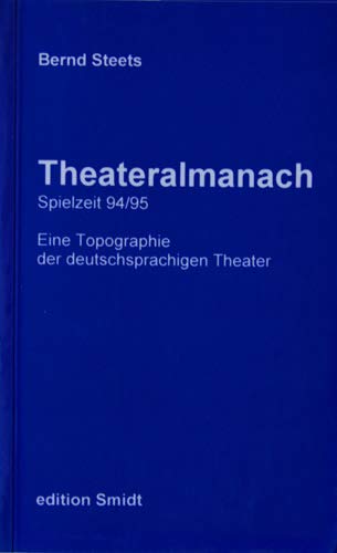 Theateralmanach. Eine Topographie der deutschsprachigen Theater....: Spielzeit 94/95 book
