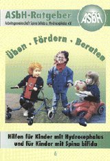 Üben - Fördern - Beraten. Hilfen für Kinder mit Hydrocephalus und für Kinder mit Spina bifida (ASBH-Ratgeber) Medicine