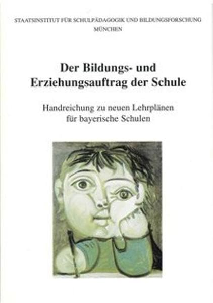 Der Bildungs- und Erziehungsauftrag der Schule: Handreichung zu neuen Lehrplänen für bayerische Schulen Education & Training