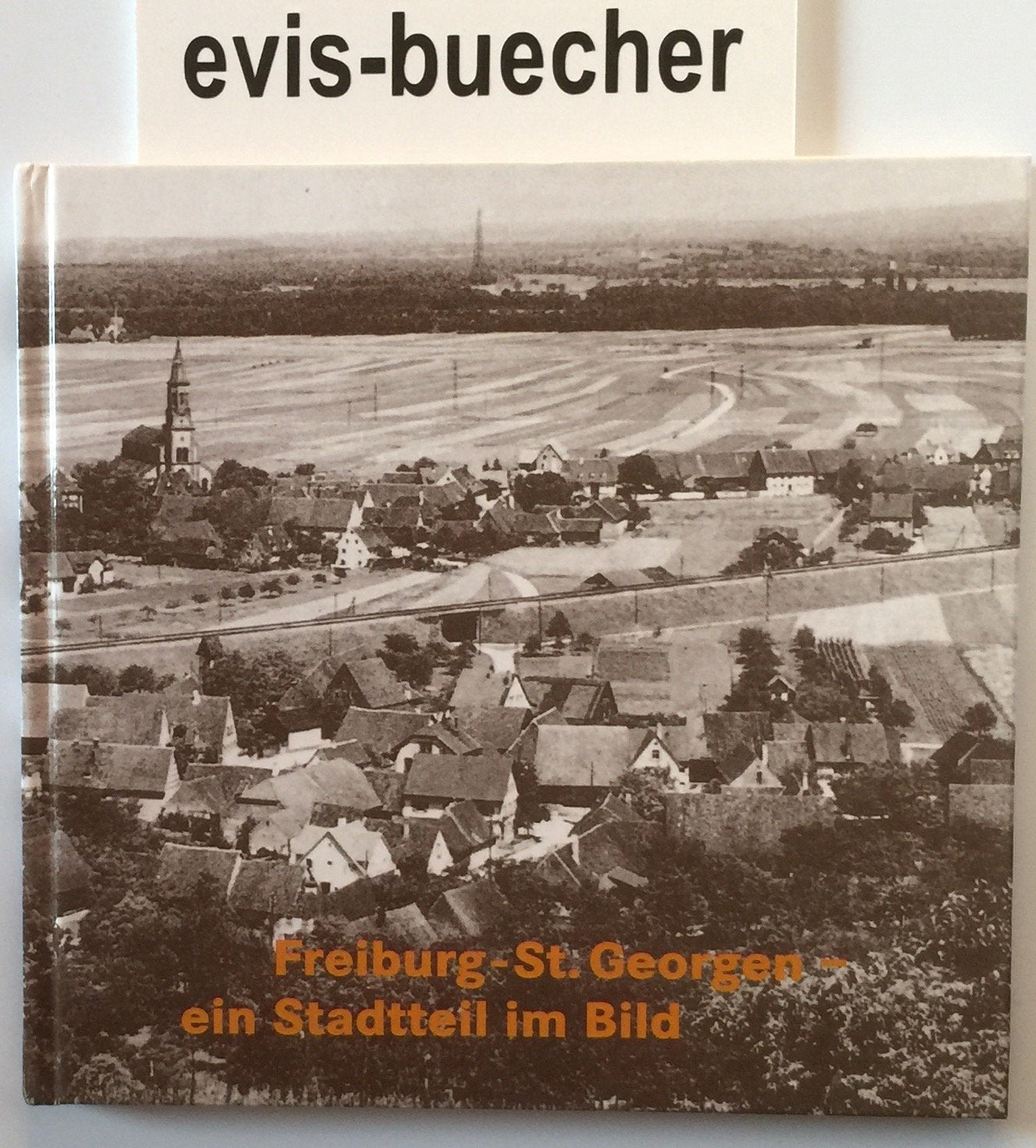 Freiburg-St. Georgen - ein Stadtteil im Bild gebundene Ausgabe Books