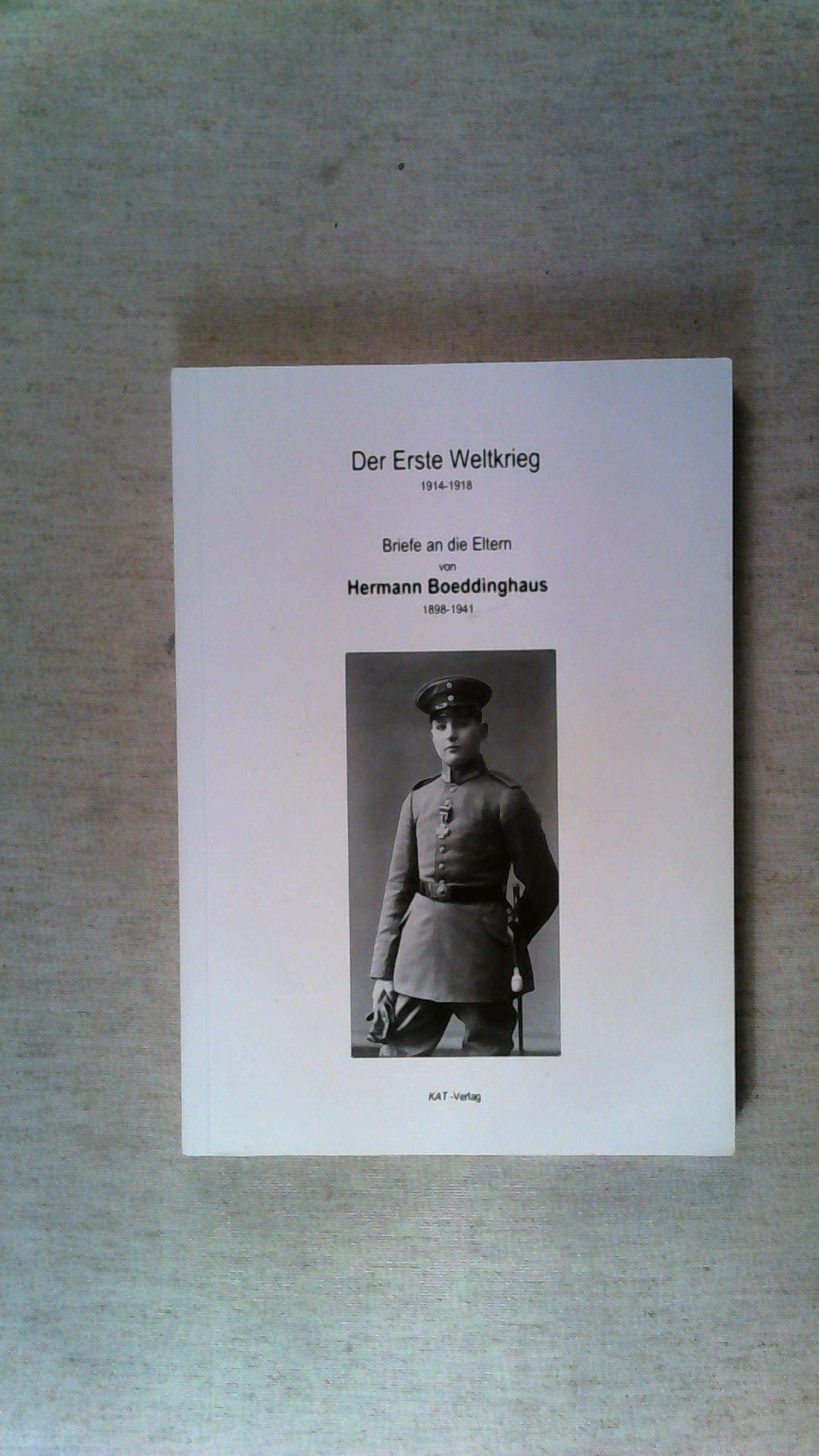 Der Erste Wetlkrieg 1914-1918. Briefe an die Eltern von Hermann Boeddinghaus 1898-1941. Books