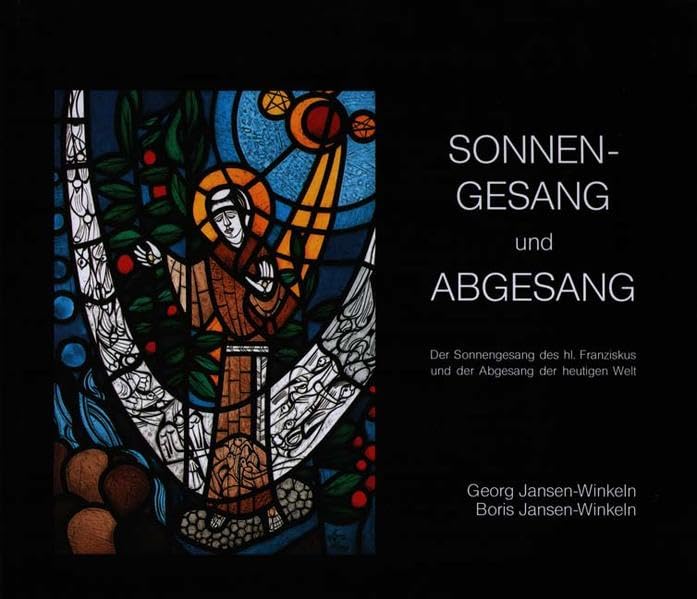 Sonnengesang und Abgesang: Der Sonnengesang des heiligen Franziskus und der Abgesang der heutigen Welt Religion & Esotericism