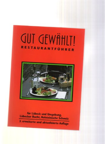 Gut gewählt!. Restaurantführer für Lübeck und Umgebung, Lübecker Bucht, Holsteinische Schweiz Travel Guides