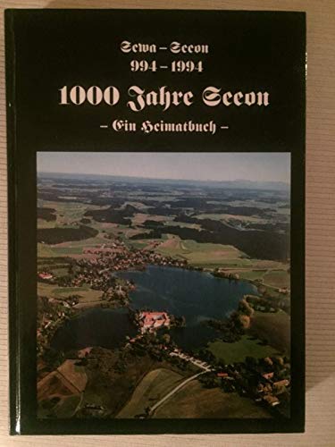 "1000 Jahre Seeon : Sewa - Seeon, 994 - 1994 ; ein Heimatbuch ; Beiträge zur Kloster-, Pfarr- und Ortsgeschichte. [hrsg. vom Festausschuss Seeon." book