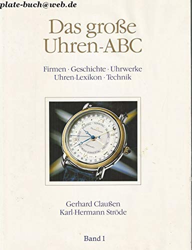 Das große Uhren-ABC, Bd.1, Firmen, Geschichte, Uhrwerke, Uhren-Lexikon, Technik Professional & Reference Books
