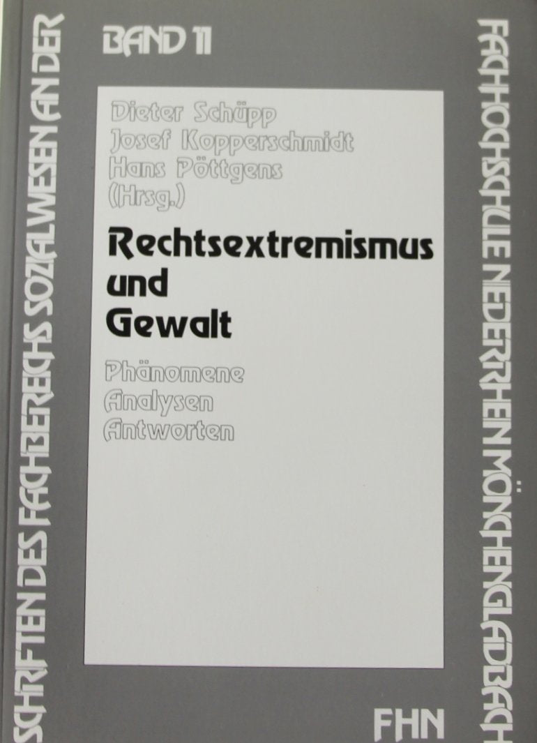 Rechtsextremismus und Gewalt: Phänomene, Analysen, Antworten (Schriften des Fachbereiches Sozialwesen an der Hochschule Niederrhein Mönchengladbach) Books
